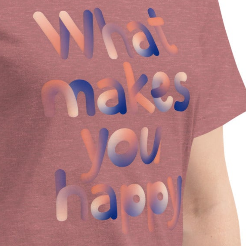 Women's What makes you happy Relaxed T-Shirt