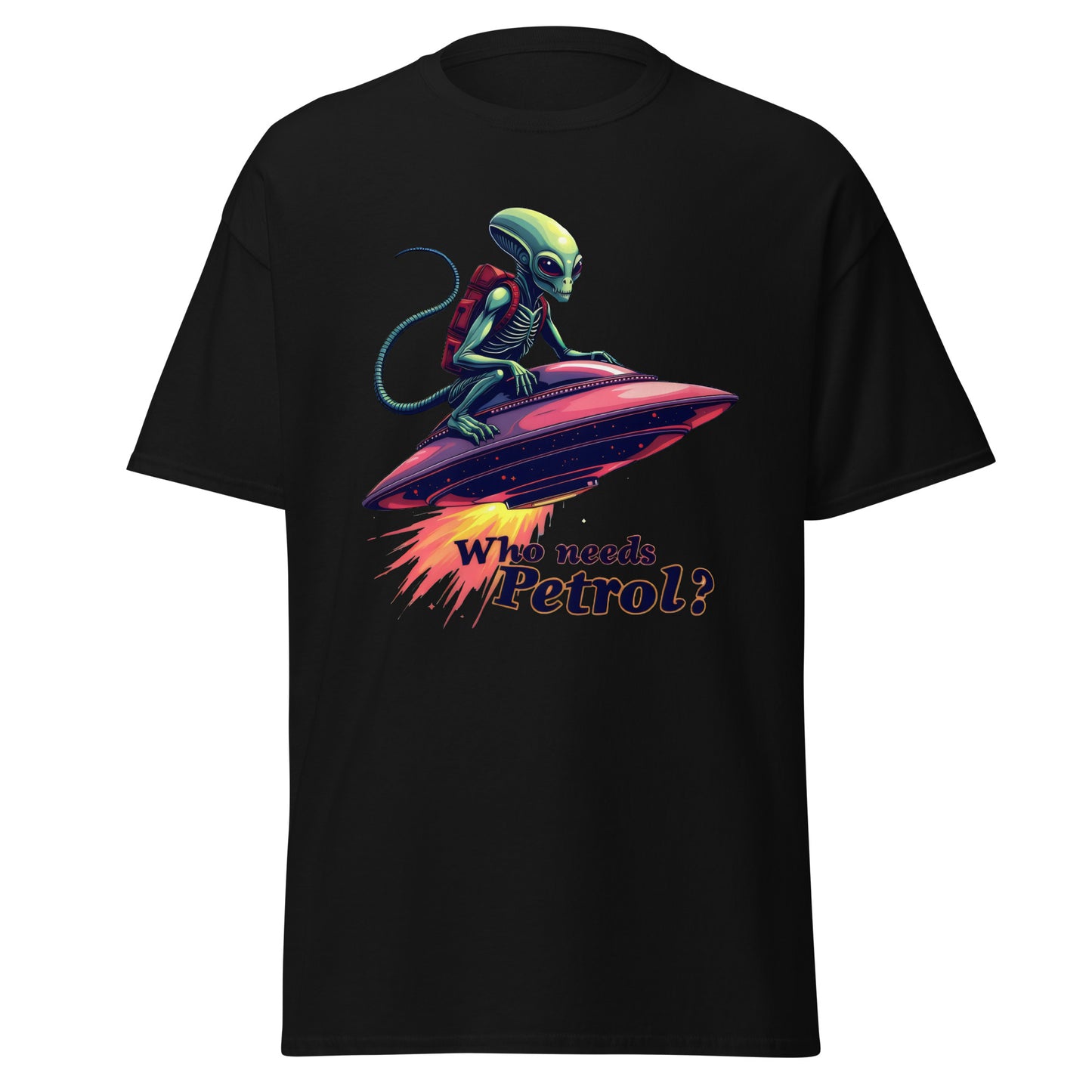 Unisex Who needs petrol in my ufo classic tee